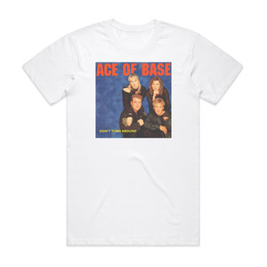 Ace of Base Dont Turn Around Album Cover T-Shirt White Ace of Base Dont Turn Around Album Cover T-Shirt White