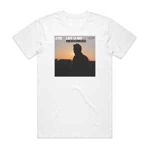 ATB Let U Go Reworked 1 Album Cover T-Shirt White