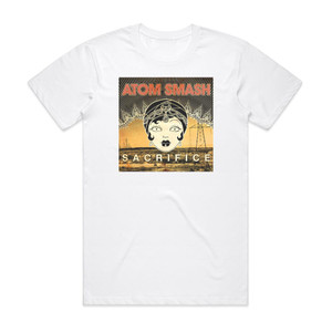 Atom Smash Sacrifice Album Cover T-Shirt White Atom Smash Sacrifice Album Cover T-Shirt White