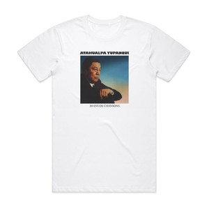 Atahualpa Yupanqui 30 Ans De Chansons Album Cover T-Shirt White Atahualpa Yupanqui 30 Ans De Chansons Album Cover T-Shirt White