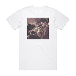 Art Farmer Art Farmer And The Jazz Giants Album Cover T-Shirt White Art Farmer Art Farmer And The Jazz Giants Album Cover T-Shirt White