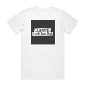 Alexisonfire Aussie Tour 7Inch 1 Album Cover T-Shirt White Alexisonfire Aussie Tour 7Inch 1 Album Cover T-Shirt White