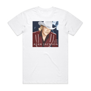 Alan Jackson When Somebody Loves You Album Cover T-Shirt White Alan Jackson When Somebody Loves You Album Cover T-Shirt White