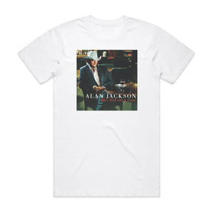 Alan Jackson Like Red On A Rose Album Cover T-Shirt White Alan Jackson Like Red On A Rose Album Cover T-Shirt White