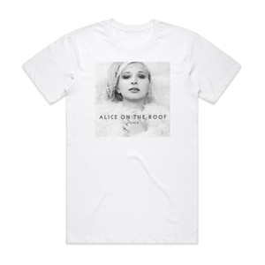 Alice on the roof Higher Album Cover T-Shirt White