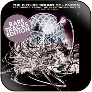 The Future Sound of London Teachings From The Electronic Brain Rare Tracks Edition Album Cover Sticker The Future Sound of London Teachings From The Electronic Brain Rare Tracks Edition Album Cover Sticker
