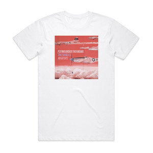 Aviators Flying Under The Radar The Singles Album Cover T-Shirt White