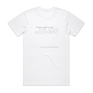 A Tribe Called Quest The Love Movement Album Cover T-Shirt White A Tribe Called Quest The Love Movement Album Cover T-Shirt White