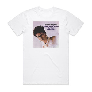 Aretha Franklin I Never Loved A Man The Way I Love You 2 Album Cover T-Shirt White