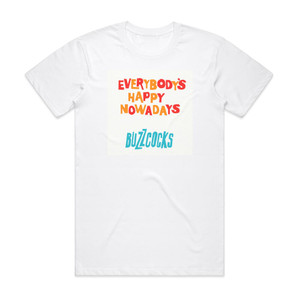 Buzzcocks Everybodys Happy Nowadays Album Cover T-Shirt White Buzzcocks Everybodys Happy Nowadays Album Cover T-Shirt White
