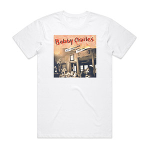 Bobby Charles I Wish You Were Here Right Now Album Cover T-Shirt White Bobby Charles I Wish You Were Here Right Now Album Cover T-Shirt White