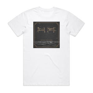 Bella Morte Before The Flood Album Cover T-Shirt White Bella Morte Before The Flood Album Cover T-Shirt White