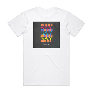 Beatsteaks Saysaysay Album Cover T-Shirt White Beatsteaks Saysaysay Album Cover T-Shirt White