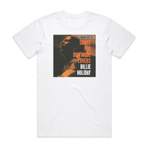 Billie Holiday Songs For Distingu Lovers 1 Album Cover T-Shirt White Billie Holiday Songs For Distingu Lovers 1 Album Cover T-Shirt White