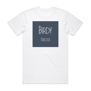 Birdy Shelter Album Cover T-Shirt White Birdy Shelter Album Cover T-Shirt White