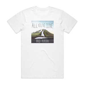 Brad and Rebekah All Youve Done Deluxe Edition Album Cover T-Shirt White Brad and Rebekah All Youve Done Deluxe Edition Album Cover T-Shirt White