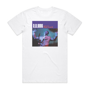 BB King Nothin But Bad Luck Album Cover T-Shirt White BB King Nothin But Bad Luck Album Cover T-Shirt White