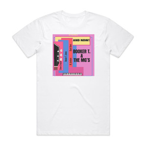 Booker T and The MGs And Now Album Cover T-Shirt White Booker T and The MGs And Now Album Cover T-Shirt White