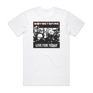 boysetsfire Live For Today Album Cover T-Shirt White boysetsfire Live For Today Album Cover T-Shirt White