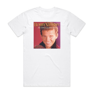 Bobby Vinton Bobby Vinton All Time Greatest Hits Album Cover T-Shirt White Bobby Vinton Bobby Vinton All Time Greatest Hits Album Cover T-Shirt White