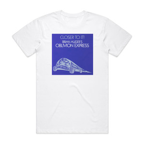 Brian Augers Oblivion Express Closer To It Album Cover T-Shirt White