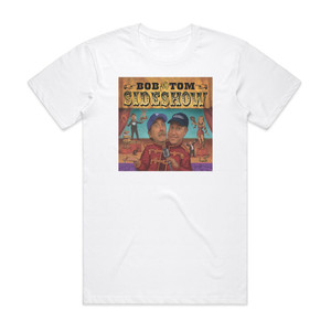 Bob and Tom Sideshow Album Cover T-Shirt White Bob and Tom Sideshow Album Cover T-Shirt White