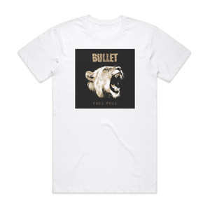 Bullet Full Pull 1 Album Cover T-Shirt White Bullet Full Pull 1 Album Cover T-Shirt White