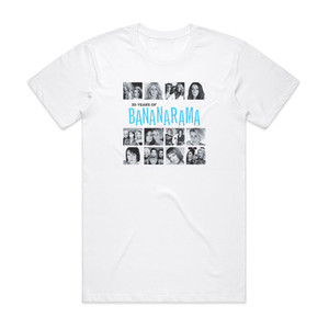 Bananarama 30 Years Of Bananarama Album Cover T-Shirt White Bananarama 30 Years Of Bananarama Album Cover T-Shirt White