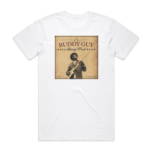 Buddy Guy Living Proof Album Cover T-Shirt White Buddy Guy Living Proof Album Cover T-Shirt White