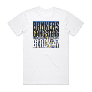 Black 47 Bankers Gangsters Album Cover T-Shirt White Black 47 Bankers Gangsters Album Cover T-Shirt White