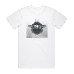 Burn Halo Dying Without You Album Cover T-Shirt White Burn Halo Dying Without You Album Cover T-Shirt White