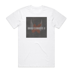 Bang Camaro Bang Camaro Ii Album Cover T-Shirt White Bang Camaro Bang Camaro Ii Album Cover T-Shirt White