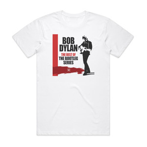 Bob Dylan The Best Of The Bootleg Series Album Cover T-Shirt White Bob Dylan The Best Of The Bootleg Series Album Cover T-Shirt White