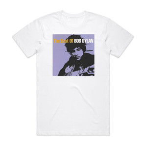 Bob Dylan The Best Of Bob Dylan Album Cover T-Shirt White Bob Dylan The Best Of Bob Dylan Album Cover T-Shirt White