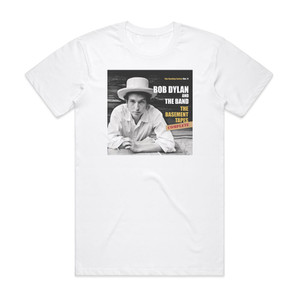 Bob Dylan The Bootleg Series Volume 11 The Basement Tapes Complete Album Cover T-Shirt White Bob Dylan The Bootleg Series Volume 11 The Basement Tapes Complete Album Cover T-Shirt White