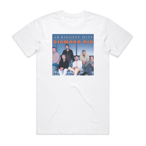 Diamond Rio 16 Biggest Hits Album Cover T-Shirt White Diamond Rio 16 Biggest Hits Album Cover T-Shirt White