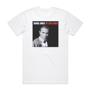 Danko Jones My Love Is Bold Album Cover T-Shirt White Danko Jones My Love Is Bold Album Cover T-Shirt White