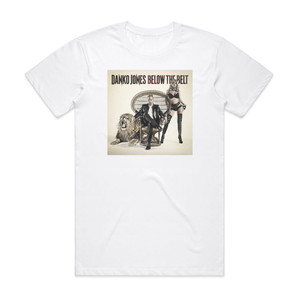 Danko Jones Below The Belt Album Cover T-Shirt White Danko Jones Below The Belt Album Cover T-Shirt White