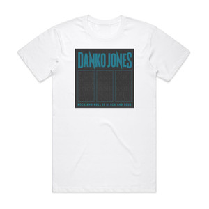 Danko Jones Rock And Roll Is Black And Blue Album Cover T-Shirt White Danko Jones Rock And Roll Is Black And Blue Album Cover T-Shirt White