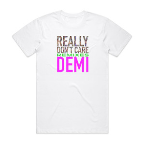 Demi Lovato Really Dont Care Remixes Album Cover T-Shirt White Demi Lovato Really Dont Care Remixes Album Cover T-Shirt White