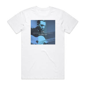 Django Reinhardt The Django Reinhardt Anthology Album Cover T-Shirt White