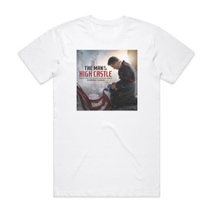 Dominic Lewis The Man In The High Castle Music From The Amazon Original Se Album Cover T-Shirt White
