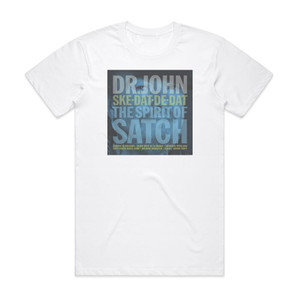Dr John Ske Dat De Dat The Spirit Of Satch Album Cover T-Shirt White