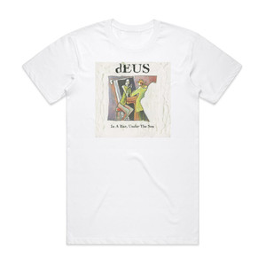 dEUS In A Bar Under The Sea Album Cover T-Shirt White dEUS In A Bar Under The Sea Album Cover T-Shirt White