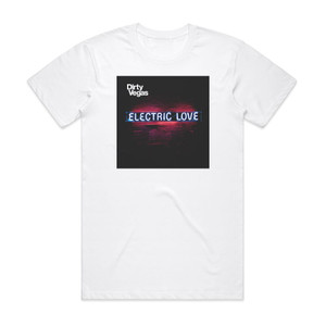 Dirty Vegas Electric Love Album Cover T-Shirt White Dirty Vegas Electric Love Album Cover T-Shirt White