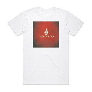 Day of Fire Day Of Fire Album Cover T-Shirt White Day of Fire Day Of Fire Album Cover T-Shirt White