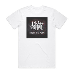 Dead by April Breaking Point Album Cover T-Shirt White Dead by April Breaking Point Album Cover T-Shirt White
