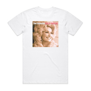 Dolly Parton The Essential Dolly Parton Album Cover T-Shirt White Dolly Parton The Essential Dolly Parton Album Cover T-Shirt White