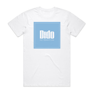 Dido Dont Believe In Love Album Cover T-Shirt White Dido Dont Believe In Love Album Cover T-Shirt White