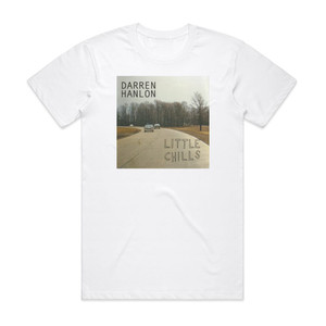 Darren Hanlon Little Chills Album Cover T-Shirt White Darren Hanlon Little Chills Album Cover T-Shirt White